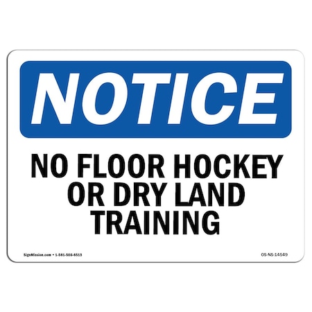 Signmission Safety Sign, OSHA Notice, 12" Height, No Floor Hockey Or Dry Land Training Sign, Landscape OS-NS-D-1218-L-14549